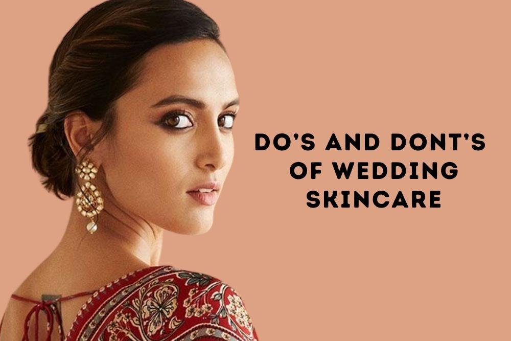 Do’s and Dont’s of Wedding Skincare